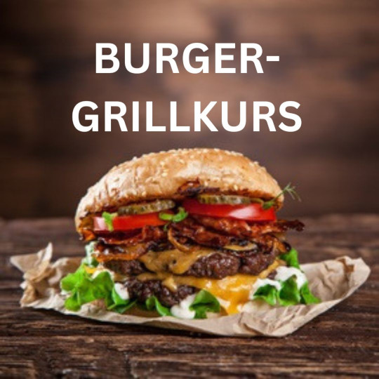 AUSGEBUCHT  Burger Grillkurs  Mi. 26.03.2025 von 18:00 - 21:30 Uhr