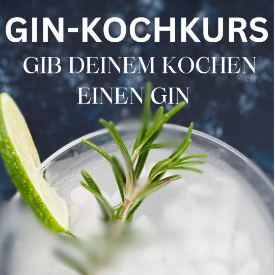 AUSGEBUCHT  Gin Kochkurs Do. 13.02.2025 von 18:00 - 22:30 Uhr