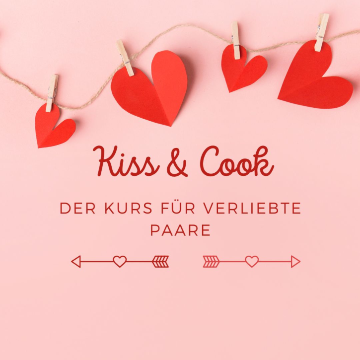 Kiss & Cook am Fr. 14.02.2025  von 17:00 - 21:30 Uhr