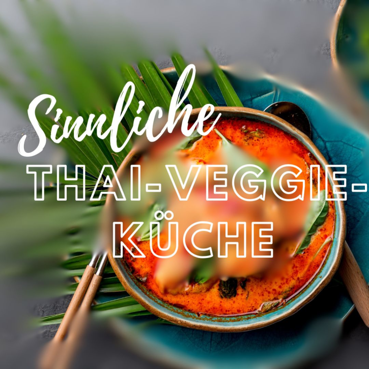 AUSGEBUCHT  Thai Veggie Küche  am  Di. 05.11.2024 von 18:00 - 22:30 Uhr