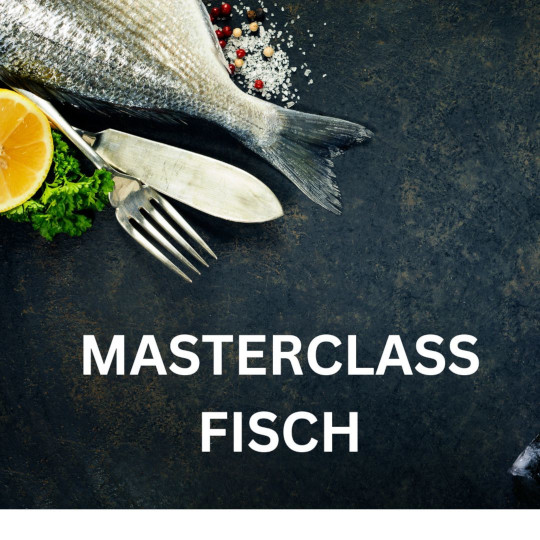 Masterclass Fisch  Do. 20.03.2025  von 18:00 - 22:30 Uhr