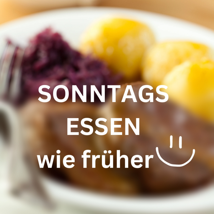 Sonntagsessen wie früher    Do. 06.03.2025  von 18:00 - 22:30 Uhr